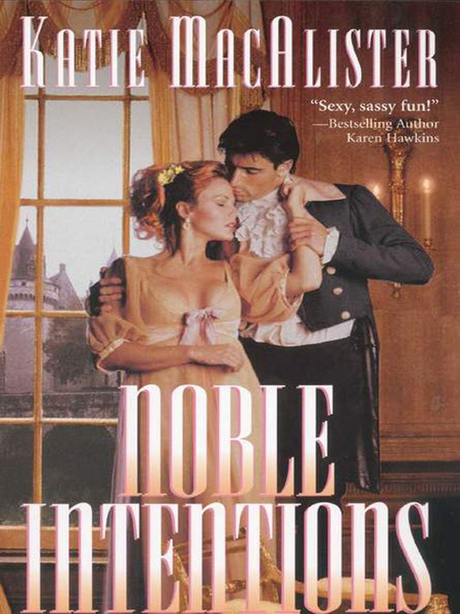 Title details for Noble Intentions by Katie MacAlister - Available